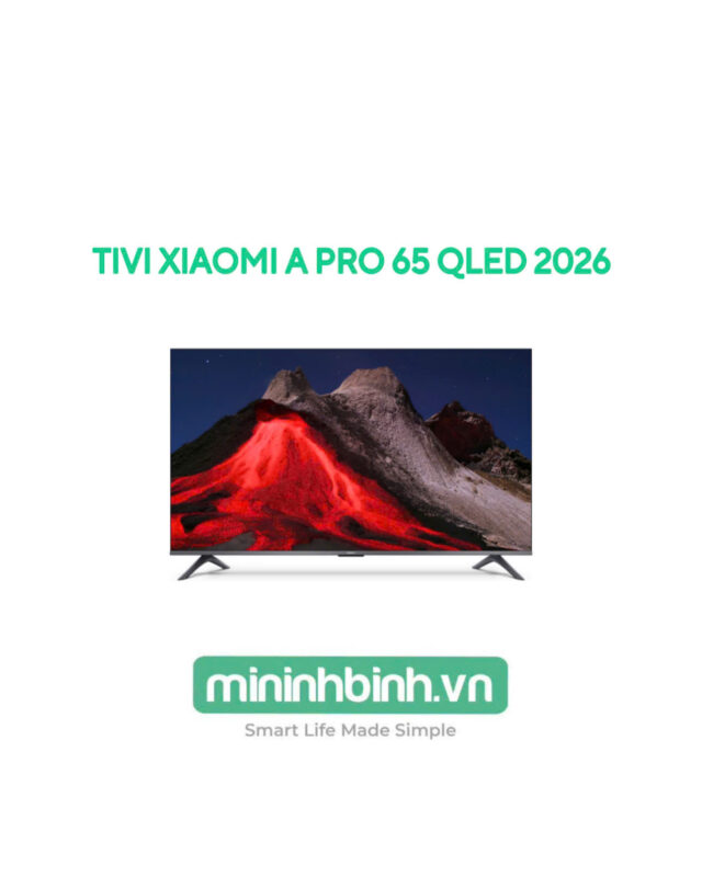 Tivi Xiaomi A Pro 65 inch QLED Model 2026 – Bản Quốc Tế Phân Phối Chính Hãng DGW